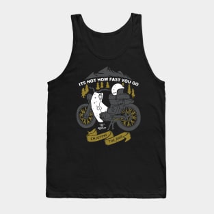 Its Not How Fast You Go, Its About Enjoying the Ride (for Dark Color) Tank Top